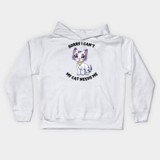 Sorry I Cant My Cat Needs Me, Funny Cat Kids Hoodie